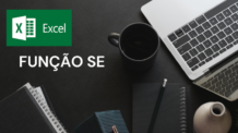 O Guia completo de Como utilizar a função SE no Microsoft Excel, Fórmulas Aninhadas (Alinhadas e Sem cometer Erros e sem cair em Armadilhas) Com Exemplos Práticos para Utilizar no Dia a Dia