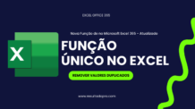 COMO REMOVER VALORES DUPLICADOS NO EXCEL OFFICE 365, COM A FUNÇÃO ÚNICO