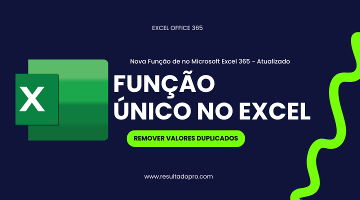 COMO REMOVER VALORES DUPLICADOS NO EXCEL OFFICE 365, COM A FUNÇÃO ÚNICO